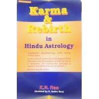 Karma and Rebirth in Hindu Astrology Explained illustratively with many horoscopes By KN Rao